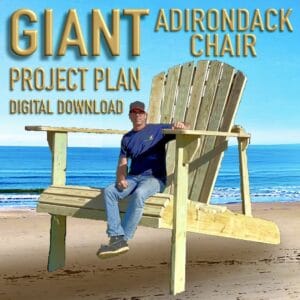 GIANT Adirondack Chair Project Plan - Now Includes Steps Package