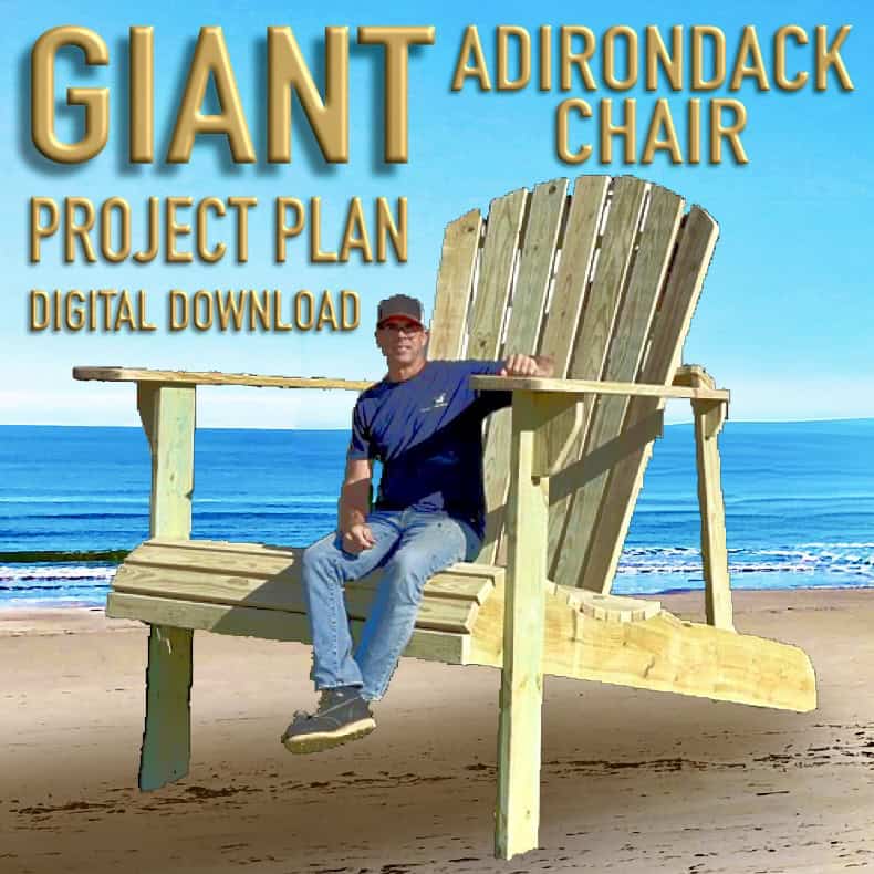 GIANT Adirondack Chair Project Plan - Now Includes Steps Package