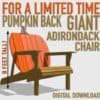 Pumpkin Back GIANT Adirondack Chair Project Plan - For A Limited Time