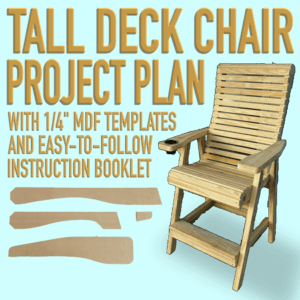 Tall Deck Chair Project Plan with 1/4'' MDF Templates