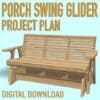 Porch Swing Glider Project Plan | 4ft, 5ft & 6ft